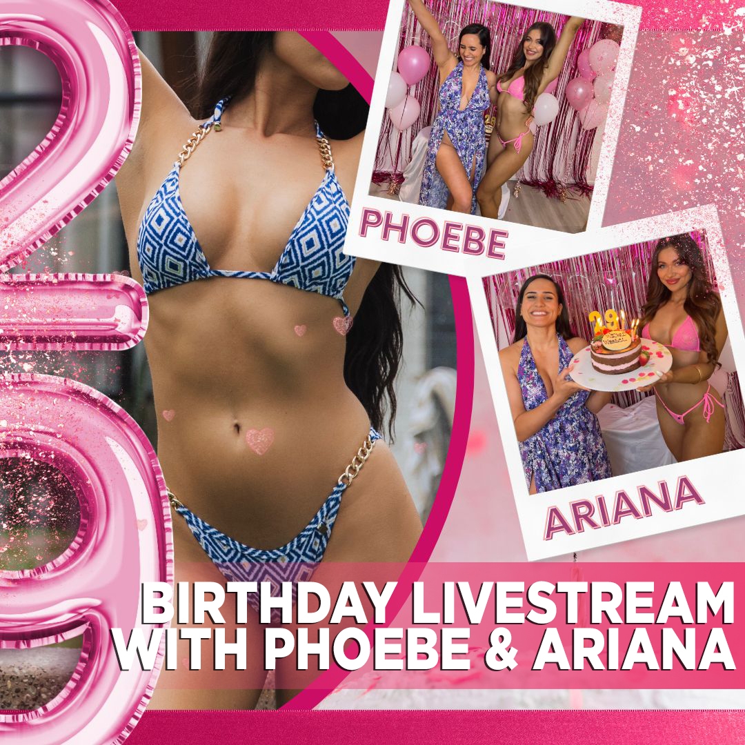 [Livestream Replay] 29th Birthday Bash With Phoebe & Ariana: Get FREE Gifts NOW!